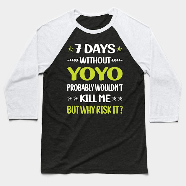 Funny 7 Days Without YoYo Yo-Yo Baseball T-Shirt by Happy Life